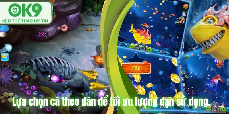 Mẹo Bắn Cá Thắng Lớn Tại OK9 Cho Người Mới Lựa chọn cá theo đàn để tối ưu lượng đạn sử dụng.