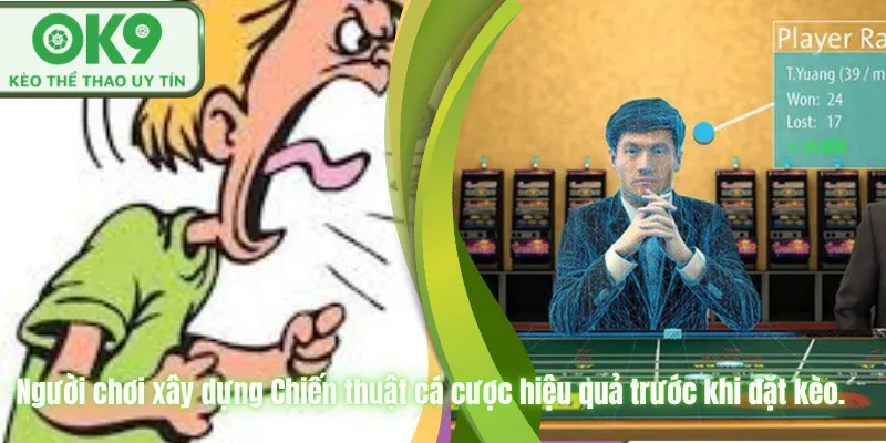 Chiến Thuật Cá Cược Hiệu Quả OK9 Cho Người Mới Người chơi xây dựng Chiến thuật cá cược hiệu quả trước khi đặt kèo.