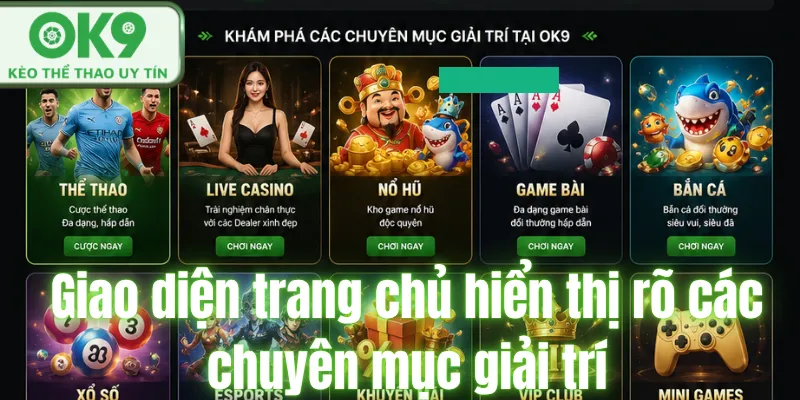 OK9 🎖️ Link Đăng Nhập Mới Nhấp Của Nhà Cái OK9.com Giao diện trang chủ hiển thị rõ các chuyên mục giải trí.